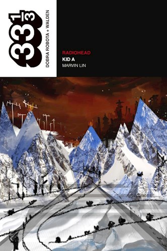 Radiohead Colección 33 ⅓ Kid A: una explosión de significado