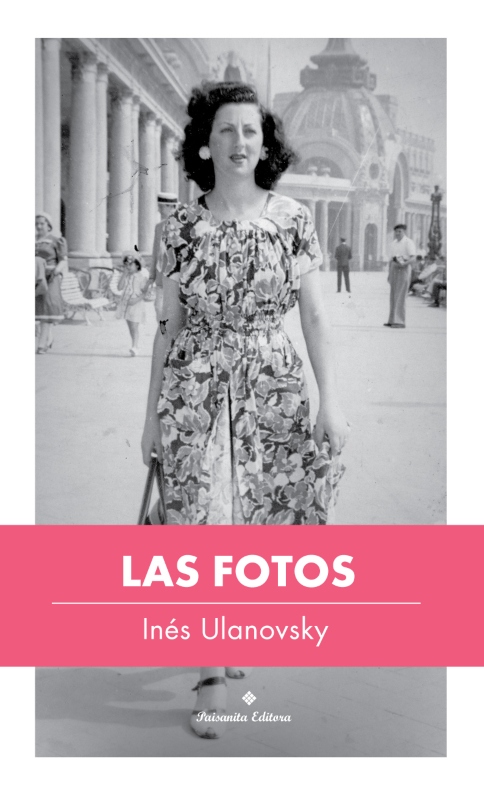 Libros - Reseña Las fotos – Inés Ulanovsky