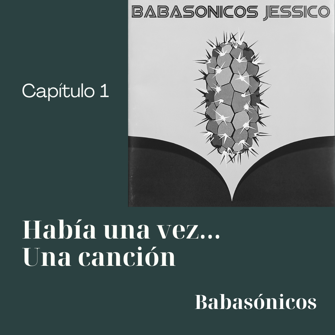 Capítulo I – Babasónicos Había una vez una canción